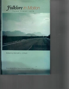 Kenneth L Untiedt, editor, Folklore in Motion: Texas Travel Lore 2007 hbdj - Picture 1 of 1