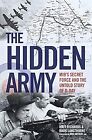 The Hidden Army - MI9s Secret Force and the Untold Story of D-Day, Richards, Mat