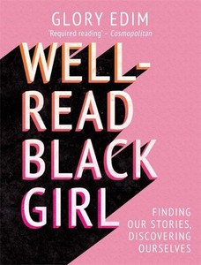 Well-read Black Girl: Must-Read Stories From Black Female Writers by Glory Edim 