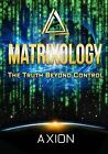 Matrixology: The Truth Beyond Control by Axion | Book | condition good