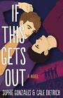 If This Gets Out: A Novel by Sophie Gonzales (English) Hardcover Book