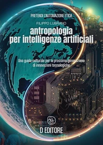 Libri Filippo Lubrano - Antropologia Per Intelligenze Artificiali. Una Guida Cul - Foto 1 di 1
