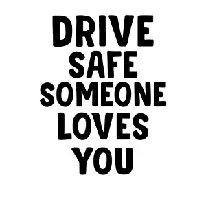 Drive Safe Someone Loves You Decal Sticker Car Truck Tumbler JDM 22 Variations - Picture 1 of 31