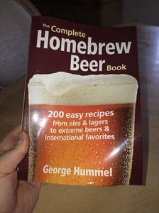 The Complete Homebrew Beer Book: 200 Easy Recipes from Ales and Lagers to... - Imagen 1 de 2
