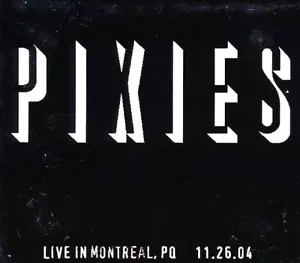 The PIXIES Live In Montreal, Quebec 11-26-04 2CD *SEALED* - Foto 1 di 2