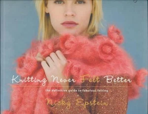 Knitting Never Felt Better: The Definitive Guide to Fabulous Felting - Picture 1 of 1