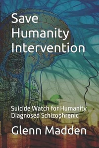 Save Humanity Intervention: Suicide Watch for Humanity - Diagnosed Schizophrenic - Imagen 1 de 1