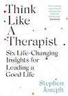 Think Like A Therapist: Six Life-Changing Insights For Leading A Good Life By Pr
