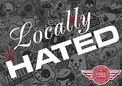 LOCALLY HATED STICKER DECAL JDM TUNER LOW DOMO FUNNY EURO CAR JDM BOOST RACING - Image 1 of 3