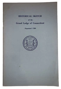 HISTORICAL SKETCH OF THE GRAND LODGE OF CONNECTICUT, 1st, FREEMASONRY, MASONIC - Picture 1 of 7