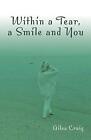 Within a Tear, a Smile and You by Alisa Craig (Paperback, 2018)
