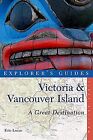Explorer's Guide Victoria & Vancouver Island: A Great... | Livre | État Très Bon