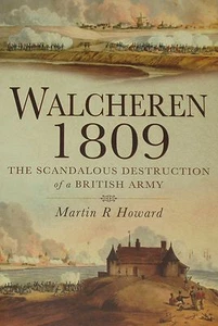 WALCHEREN CAMPAIGN 1809 Netherlands Napoleonic War NEW Battle Napoleon History - Imagen 1 de 1