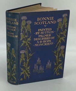 Bonnie Scotland Painted By Sutton, Palmer By A.R.Hope Moncrieff - 1904 - Foto 1 di 21