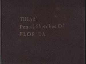 Thias' Pencil Sketches of Florida Edward Thias 1981 Hardcover Illustrated 1st ed - Picture 1 of 1