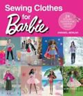 Vêtements de couture pour Barbie : 24 tenues élégantes pour poupées de mode livre.