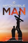 John Hawksworth - The Impossible Man   Book I of The Judean Chronicles - J245z