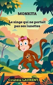 MONKITA, le singe qui ne portait pas ses lunettes by Crist?le Laurent Paperback - Picture 1 of 1