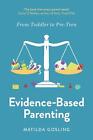 Evidence-Based Parenting: From Toddler to Pre-Teen by Matilda Gosling Paperback 
