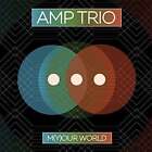  M[Y]Our World - Amp Trio - CD Neu