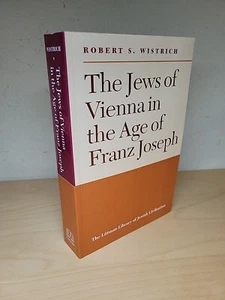 The Jews of Vienna in the Age of Franz Joseph by Robert S. Wistrich Like New! - Imagen 1 de 13