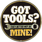 New Got Tools? They Better Not Be Mine Metal Sign Garage Man Cave Wrench