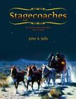 Stage Coaches : Across the American West 1850-1920, Paperback by Sells, John ...