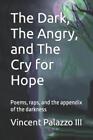 Vincent Palazzo The Dark, The Angry, and The Cry for Hope (Paperback)