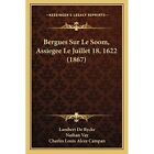 Bergues Sur Le Soom, Assiegee Le Juillet 18, 1622 (1867 - Paperback New Rycke, L