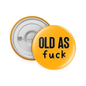 Funny Badges Old As F*ck Best Friend Colleague Bestie Party Badges Joke Mate BA6 - Picture 1 of 1