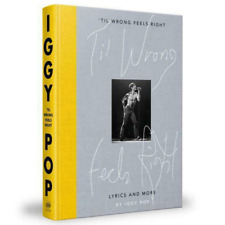 TIL WRONG FEELS RIGHT: LYRICS AND MORE by IGGY POP - CLARKSON POTTER - HARDCOVER
