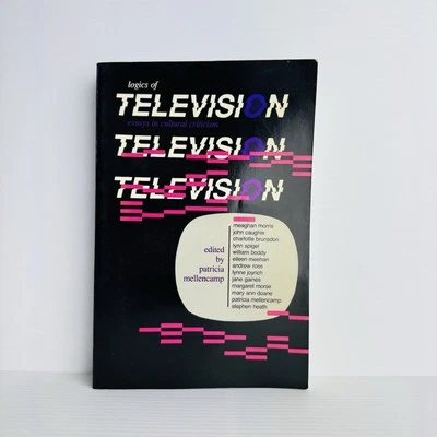 Logics of Television by Patricia Mellencamp (PB) Essays In Cultural Criticism - Image 1 of 4