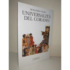 Mohamed Talbi, UNIVERSALITÀ DEL CORANO. Jaca Book 2007. TEOLOGIA ESEGESI ISLAM - Picture 1 of 3