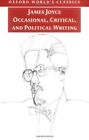 Occasional, Critical, And Political Writing (Oxford By James Joyce **Mint**