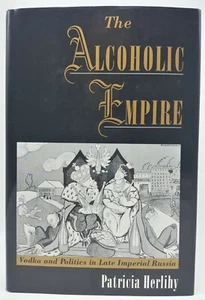 The Alcoholic Empire Russia Patricia Herlihy 2002 1st Ed./First Print HC DJ Book - Picture 1 of 4