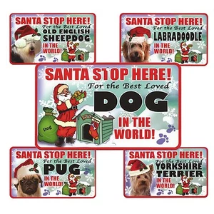 Santa Stop Here Sign - Best Loved Dog In The World - 39 Dog Breeds L-Y - Picture 1 of 41