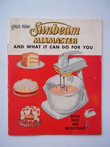 1957 Your New Sunbeam Mixmaster And What It Can Do For U RECIPE BOOK INSTRUCTION - Picture 1 of 16