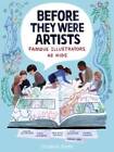 Before They Were Artists: Famous Illustrators As Kids - Hardcover - Good