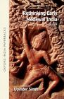 Rethinking Early Medieval India : A Reader, Paperback by Singh, Upinder (EDT)...