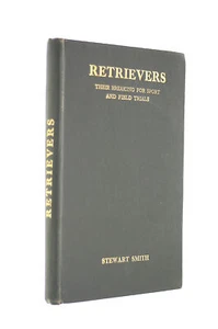 Retrievers and How to Break them for Sport and Field Trials by Smith, Stewart - Imagen 1 de 1
