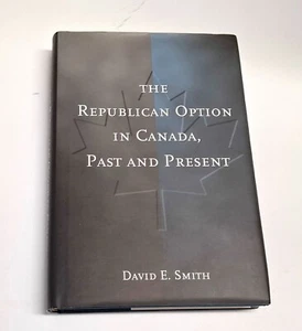 The Republican Option in Canada, Past and Present Hardcover David - Picture 1 of 2