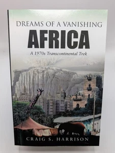 Dreams of a Vanishing Africa : A 1970s Transcontinental... Craig Harrison 2019 - Picture 1 of 18