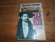 LEGENDS OF THE WEST WILD BILL HICKOK By Richard O'connor - Hardcover *Excellent*