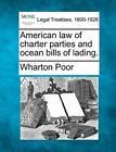 American law of charter parties and ocean bills of lading..by Poor New&lt;|
