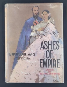 Marguerite Vance ASHES OF EMPIRE CARLOTA AND MAXIMILIAN OF MEXICO  1st Ed. Exlib - Picture 1 of 9