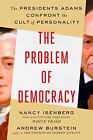 The Problem Of Democracy: The Presi..., Isenberg, Nancy
