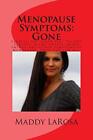 Menopause Symptoms: Gone, LaRosa, Maddy