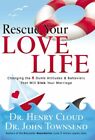 Rescue Your Love Life : Changing Those Dumb Attitudes & Behaviors That Will S...