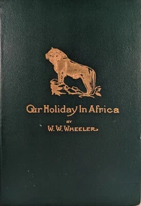 Our Holiday in Africa by W.W. Wheeler - Bild 1 von 5