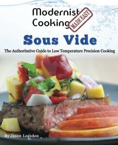 Modernist Cooking Made Easy: Sous Vide: The Authoritative Guide 